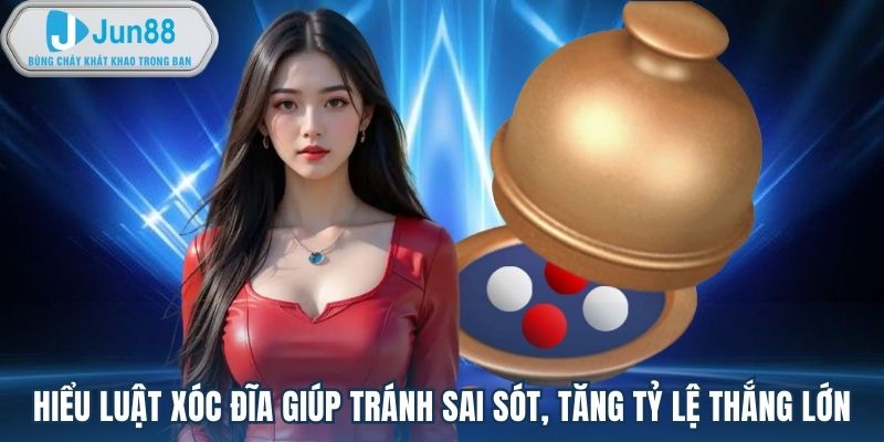 Hiểu luật xóc đĩa giúp tránh sai sót, tăng tỷ lệ thắng lớn